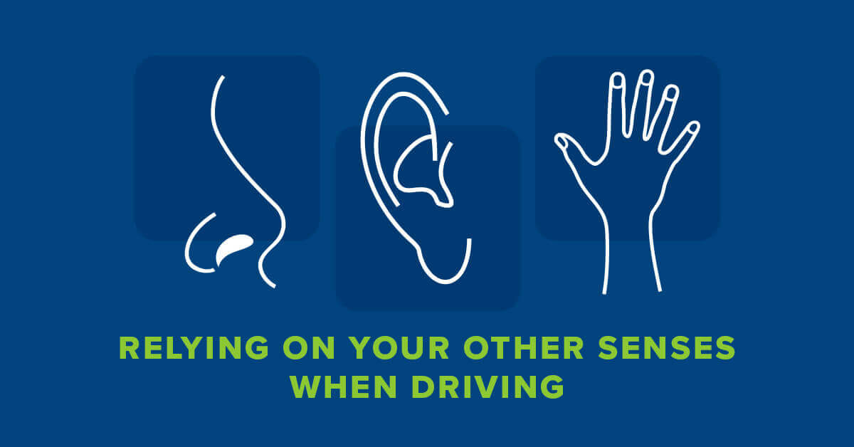 Relying on Your Senses Other than Sight When Driving | Swerve Driving School