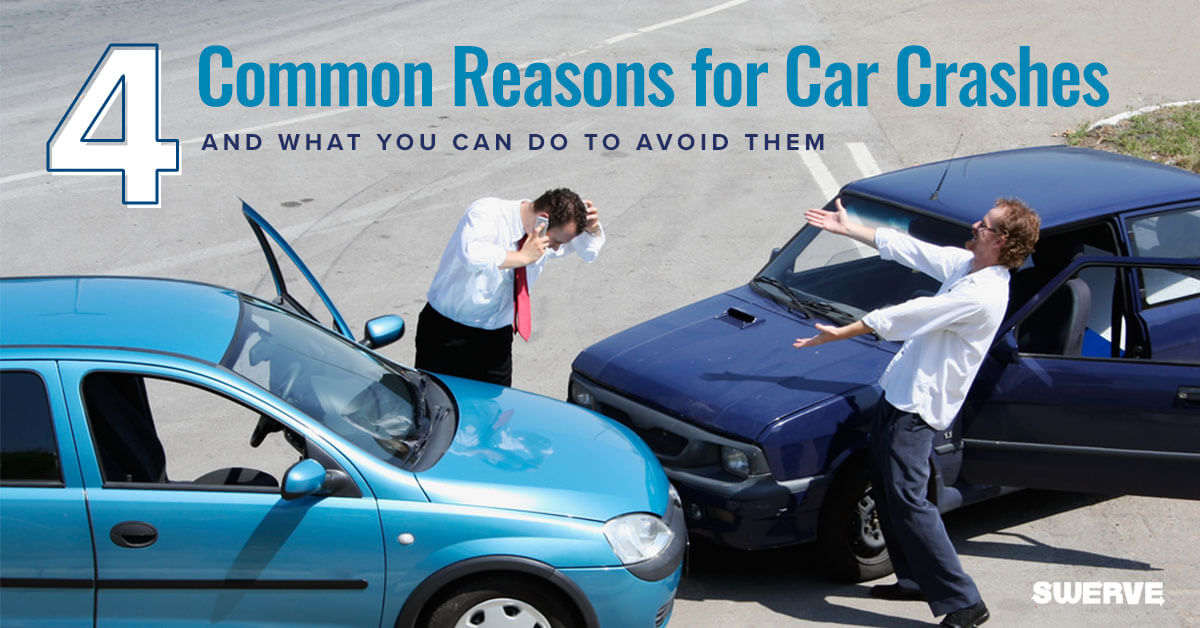 4 Common Reasons for Car Crashes & What You Can Do to Avoid Them | Swerve Driving School