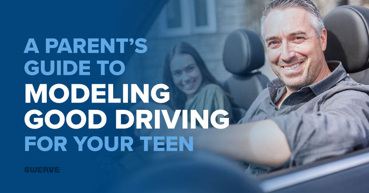 A Parent's Guide to Modeling Good Driving for Your Teen | Swerve Driving School
