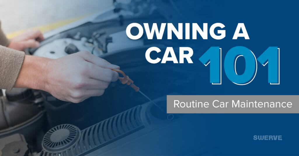 Owning a Car 101 Routine Car Maintenance | Swerve Driving School