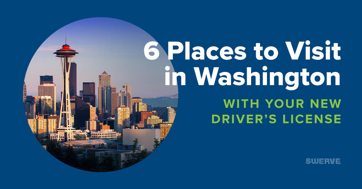 You Got Your License! 6 Places to Visit in Washington | Swerve Driving School