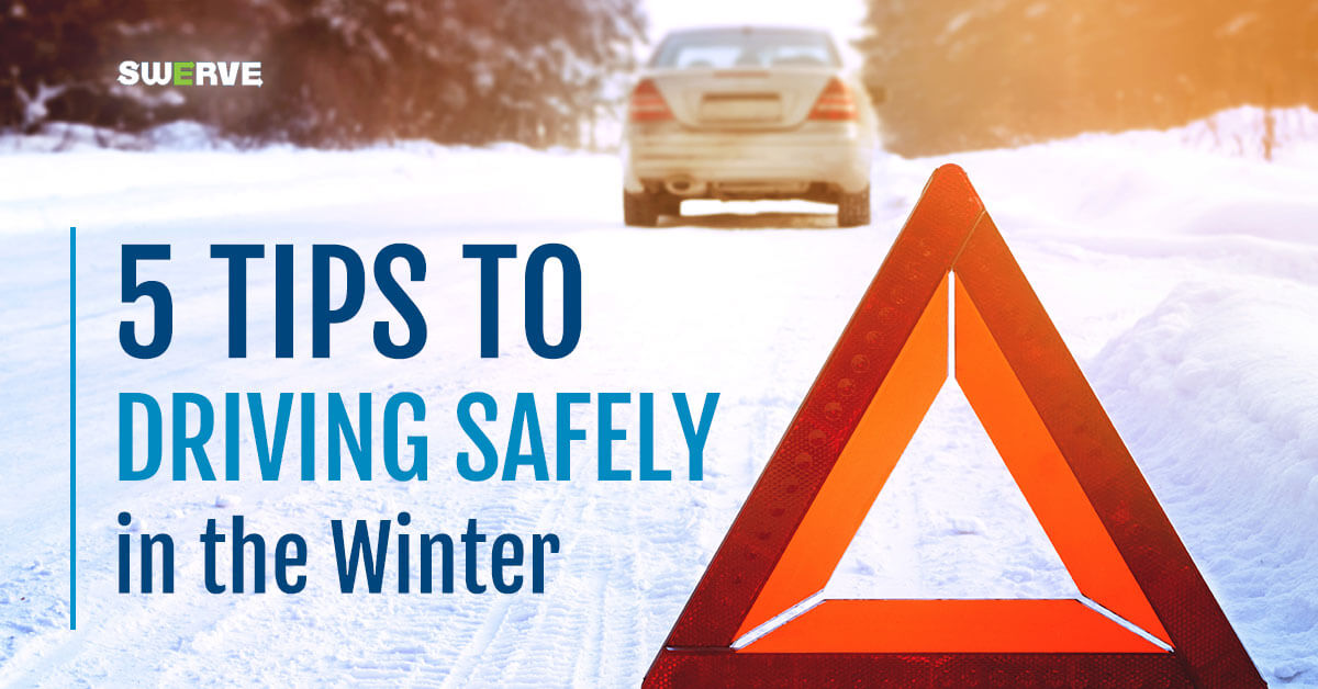 Swerve - 5 Tips to Driving Safely in the Winter